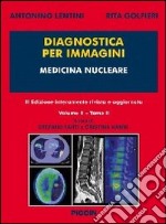 Diagnostica per immagini. Vol. 2/2: Medicina nucleare