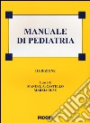 Manuale di pediatria. Ediz. illustrata libro