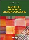 Atlante di tecniche di energia muscolare libro