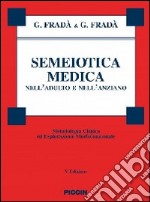 Semeiotica medica nell'adulto e nell'anziano. Metodologia clinica di esplorazione morfofunzionale libro