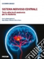 Sistema nervoso centrale. Testo atlante di anatomia per lo studente libro