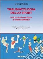 Traumatologia dello sport. Lesioni tipiche da sport e tutela dell'atleta libro