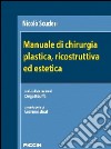 Manuale di chirurgia plastica, ricostruttiva ed estetica libro