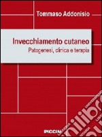 Invecchiamento cutaneo. Patogenesi, clinica e terapia libro