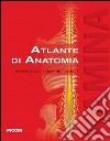 Atlante di anatomia. Morfologia, funzione, clinica libro