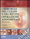 Chirurgia del colon e del retto. Operazioni addominali libro