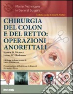 Chirurgia del colon e del retto. Operazioni anorettali