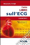 L'unico libro sull'ECG di cui avrai bisogno libro