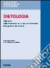 Dietologia. Alimenti. Alimentazione nel sano e nel malato. Integratorii alimentari libro