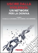 Uscire dalla violenza. Un network per la donna libro