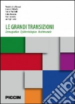 Le grandi transizioni. Demografica epidemiologia assistenziale libro