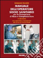 Manuale dell'operatore socio sanitario. Per la formazione di base e complementare libro