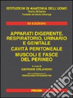 Istituzioni di anatomia dell'uomo. Apparati digerente, respiratorio, urinario e genitale. Cavità peritoneale. Muscoli e fasce del perineo