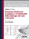 Procedure cliniche per la diagnosi e il trattamento delle patologie del cane e del gatto libro