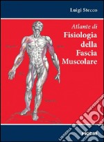 Atlante di fisiologia della fascia muscolare libro