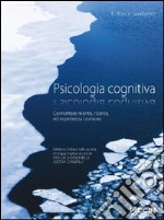 Psicologia cognitiva. Connettere mente, ricerca, ed esperienza comune