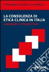 La consulenza di etica clinica in Italia. Lineamenti e prospettive libro