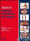 Atlante di tecniche chirurgiche nel trauma libro