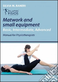 Matwork and small equipment. Basic, intermediate, advanced, manual for physioterapists