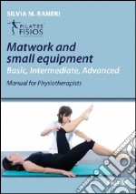 Matwork and small equipment. Basic, intermediate, advanced, manual for physioterapists