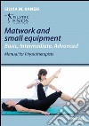 Matwork and small equipment. Basic, intermediate, advanced, manual for physioterapists libro