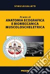 Atlante di anatomia ecografica e biomeccanica muscoloscheletrica libro