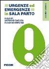 Urgenze ed emergenze in sala parto libro