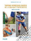 Taping kinesiologico nella traumatologia sportiva moderna. Testo-atlante libro di Bellia Rosario