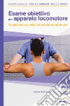 Esame obiettivo dell'apparato locomotore. Valutazione delle lesioni muscolo-scheletriche libro