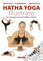 Hatha yoga illustrato. Per una maggiore resistenza, flessibilità e attenzione. Ediz. illustrata