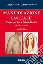 Manipolazione fasciale. Parte pratica. Primo livello libro