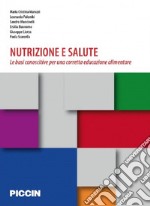 Nutrizione e salute. Le basi conoscitive per una corretta educazione alimentare libro