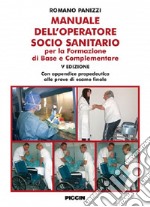 Manuale dell'operatore socio sanitario. Per la formazione di base e complementare libro