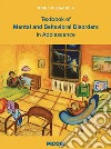 Textbook of mental and behavioral disorders in adolescence libro di Pissacroia Mario