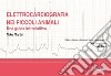 Elettrocardiografia nei piccoli animali. Una guida introduttiva libro