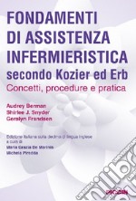 Fondamenti di assistenza infermieristica secondo Kozier ed Erb. Concetti, procedure e pratica