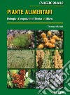 Piante alimentari. Biologia, composizione chimica, utilizzo libro