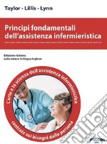 Principi fondamentali dell'assistenza infermieristica. L'arte e la scienza dell'assistenza infermieristica centrate sui bisogni della persona libro