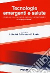 Tecnologie emergenti e salute. Quale etica e quali regole negli studi epidemiologici sulla popolazione? libro di Mariani L. (cur.) Pegoraro R. (cur.) Ruggiu D. (cur.)