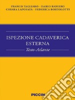 Ispezione cadaverica esterna. Testo-atlante