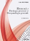 Elementi di patologia generale e fisiopatologia generale libro di Pontieri Giuseppe M.