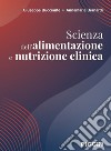 Scienza dell'alimentazione e nutrizione clinica libro