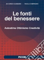 Le fonti del benessere. Autostima, ottimismo, creatività libro