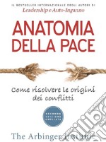 Anatomia della pace. Come risolvere le origini dei conflitti