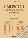 I muscoli. Anatomia clinica degli arti. Shede illustrate libro