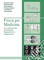 Fisica per medicina con applicazione fisiologiche, diagnostiche e terapeutiche libro