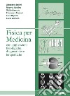 Fisica per medicina con applicazione fisiologiche, diagnostiche e terapeutiche libro