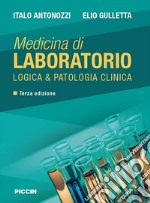 Medicina di laboratorio. Logica e patologia clinica libro