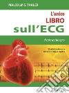 L'unico libro sull'ECG di cui avrai bisogno libro