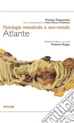 Patologia intestinale e ano-rettale. Atlante libro